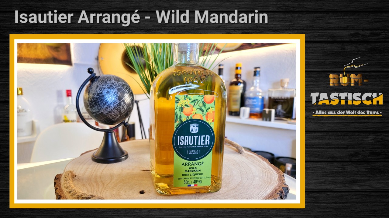 Mehr über den Artikel erfahren Isautier Arrangé Wild Mandarin 40% | Rum-Info & Tasting 🥃 Tribut an den Süden!