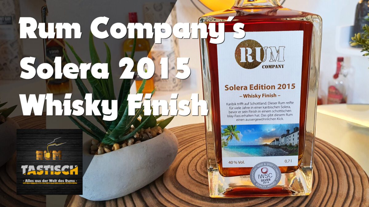Mehr über den Artikel erfahren Solera Rum 2015 mit Whisky Finish (Rum Company) 40% | Rum-Tasting 🥃 Karibik trifft Schottland (Vlog)