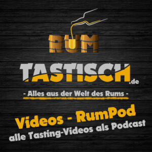 Rumtastisch - Podcast - TastingVideos-Podcast